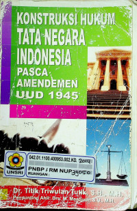 KONSTRUKSI HUKUM TATA NEGARA INDONESIA PASCA AMENDEMEN UUD 1945