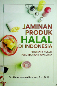 JAMINAN PRODUK HALAL DI INDONESIA: PERSPEKTIF HUKUM PERLINDUNGAN KONSUMEN