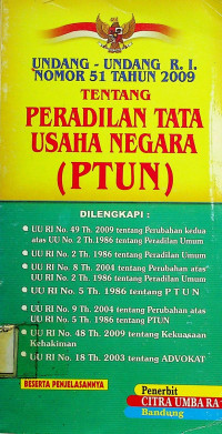 UNDANG-UNDANG R.I. NOMOR 51 TAHUN 2009 TENTANG PERADILAN TATA USAHA NEGARA (PTUN)