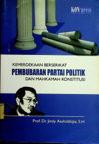 KEMERDEKAAN BERSERIKAT PEMBUBARAN PARTAI POLITIK DAN MAHKAMAH KONSTITUSI