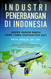 INDUSTRI PENERBANGAN DI INDONESIA: ASPEK HUKUMPASCA CAPE TOWN CONVENTION 2001