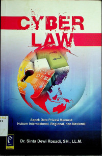 CYBER LAW: Aspek Data Privasi Menurut Hukum Internasional, Regional, dan Nasional