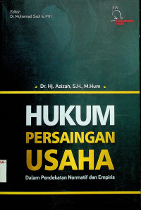 HUKUM PERSAINGAN USAHA: Dalam Pendekatan Normatif dan Empiris