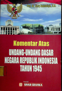 Komentar Atas UNDANG-UNDANG DASAR NEGARA REPUBLIK INDONESIA TAHUN 1945