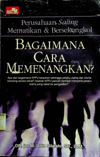 Peropusahaan Saling Mematikan & Bersekongkol: BAGAIMAN CARA MEMENGKAN?