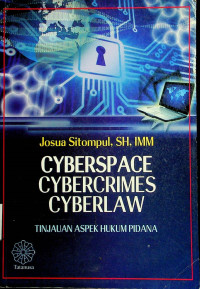 CYBERSPACE CYBERCRIMES CYBERLAW = TINJAUAN ASPEK HUKUM PIDANA