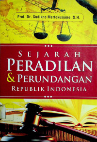 SEJARAH PERADILAN & PERUNDANGAN REPUBLIK INDONESIA