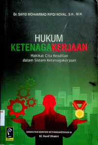 HUKUM KETENAGAKERJAAN: Hakikat Cita Keadilan dalam Sistem Ketenagakerjaan