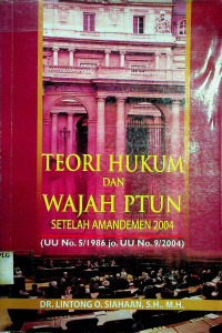 TEORI HUKUM DAN WAJAH PTUN SETELAH AMANDEMEN 2004 (UU No. 5/1986 jo. UU No. 9/2004)