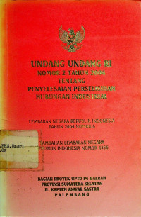 UNDANG UNDANG RI NOMOR 2 TAHUN 2004 TENTANG PENYELESAIAN PERSELISIHAN HUBUNGAN INDUSTRIAL