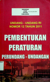 UNDANG-UNDANG RI NOMOR 12 TAHUN 2011 PEMBENTUKAN PERATURAN PERUNDANG-UNDANGAN