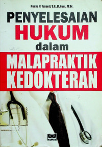 PENYELESAIAN HUKUM dalam MALAPRAKTIK KEDOKTERAN