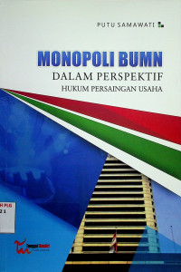 MONOPOLI BUMN DALAM PERSPEKTIF HUKUM PERSAINGAN USAHA