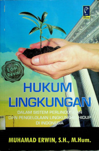 HUKUM LINGKUNGABN DALAM SISTEM PERLINDUNGAN DAN PENGELOLAAN LINGKUNGAN HIDUP DI INDONESIA