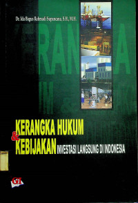 KERANGKA HUJKUM & KEBIJAKAN INVESTASI LANGSUNG DI INDONESIA