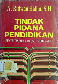 TINDAK PIDANA PENDIDIKAN (SUATU TINJAUAN FILOSOFIS-EDUKATIF)