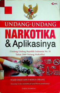 UNDANG-UNDANG NARKOTIKA & Apilisinya (Undang-Undang Republik Indonesia No. 35 Tahun 2009 Tentang Narkotika)