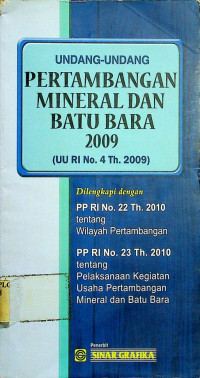 UNDANG-UNDANG PERAMBANGAN MINERAL DAN BATU BARA 2009 (UU RI No. 4 Th. 2009)