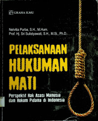 PELAKSANAN HUKUMAN MATI: Perspektif Hak Asasi Manusia dan Hukum Pidana di Indonesia