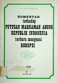 KOMENTAR terhadap PUTUSAN MAHKAMAH AGUNG REPUBLIK INDONESIA terbaru mengenai KORUPSI