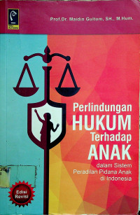 Perlindungan HUKUM Terhadap ANAK dalam Sistem Peradilan Pidana Anak di Indonesia