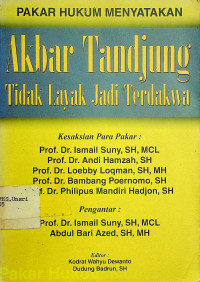 PAKAR HUKUM MENYATAKAN Akbar Tandjung Tidak Layak Jadi Terdakwa