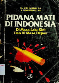 PIDANA MATI DI INDONESIA Di Masa Lalu, Kini Dan Di Masa Depan