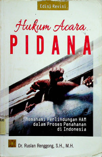 Hukum Acara PIDANA: Memahami Perlindungan HAM dalam Proses Penahanan di Indonesia, Edisi Revisi