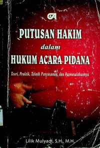 PUTUSAN HAKIM dalam HUKUM ACARA PIDANA: Teori, Praktik, Teknik Penyusunan, dan Permasalahannya