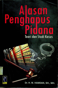 Alasan Penghapusan Pidana: Teori dan Studi Kasus