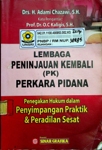 LEMBAGA PENINJAUAN KEMBALI (PK) PERKARA PIDANA: Penegakan Hukum dalam Penyimpangan Praktik & Peradilan Sesat