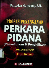 PROSES PENANGANAN PERKARA PIDANA (Penyelidikan dan Penyidikan) BAGIAN PERTAMA, Edisi Kedua