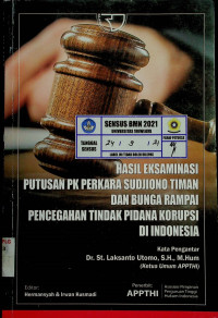 HASIL EKSAMINASI PUTUSAN PK PERKARA SUDJIONO TIMAN DAN BUNGA RAMPAI PENCEGAHAN TINDAK PIDANA KORUPSI DI INDONESIA