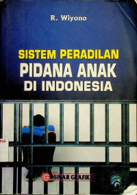 SISTEM PERADILAN PIDANA ANAK DI INDONESIA