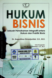 HUKUM BISNIS: Sebuah Pemahaman Integratif antara Hukum dan Praktik Bisnis