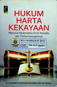 HUKUM HARTA KEKAYAAN: Menurut sistematika KUH Perdata dan Perkembangan