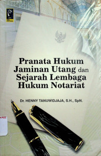 Pranata Hukum Jaminan Utang dan Sejarah Lembaga Hukum Notariat