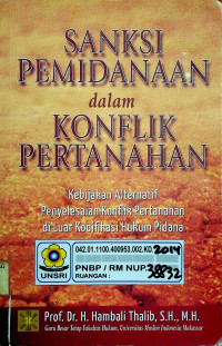 SANKSI PEMIDANAAN dalam KONFLIK PERTANAHAN: Kebijakan Alternatif Penyelesaian Konflik Pertanahan di Luar Kodifikasi Hukum Pidana