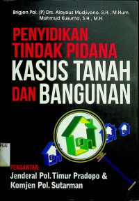 PENYIDIKAN TINDAK PIDANA KASUS TANAH DAN BANGUNAN