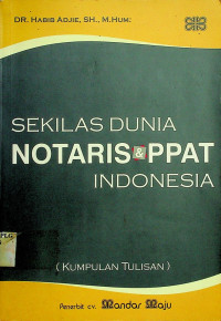 SEKILAS DUNIA NOTARIS dan PPAT INDONESIA ( KUMPULAN TULISAN )