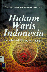 Hukum Waris Indonesia dalam Perspektif Islam, Adat, dan BW