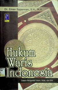 Hukum Waris Indonesia Dalam Perspektif Islam, Adat, dan BW