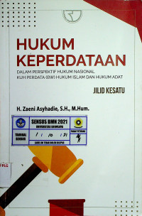 HUKUM KEPERDATAAN (DALAM PERSPEKTIF HUKUM NASIONAL, KUH PERDATA (BW), HUKUM ISLAM DAN HUKUM ADAT), JILID KESATU