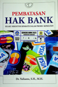 PEMBATASAN HAK BANK SELAKU KREDITOR SEPARATIS DALAM PROSES KEPAILITAN