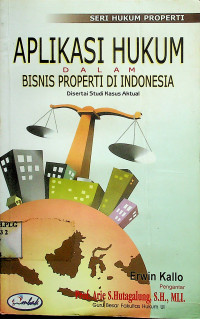 APLIKASI HUKUM DALAM BISNIS PROPERTI DI INDONESIA Disertai Studi Kasus Aktual