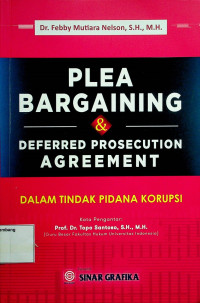 DALAM TINDAK PIDANA KORUPSI = PLEA BARGAINING & DEFERRED PROSECUTION AGREEMENT