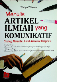 Menulis ARTIKEL ILMIAH yang KOMUNIKATIF: Strategi Menembus Jurnal Akademik Bereputasi