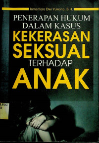 PENERAPAN HUKUM DALAM KASUS KEKERASAN SEKSUAL TERHADAP ANAK