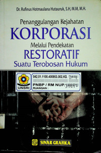 Penanggulangan Kejahatan KORPORASI Melalui Pendekatan RESTORATIF Suatu Terobosan Hukum