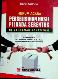 HUKUM ACARA PERSELISIHAN HASIL PILKADA SERENTAK DI MAHKAMAH KONSTITUSI